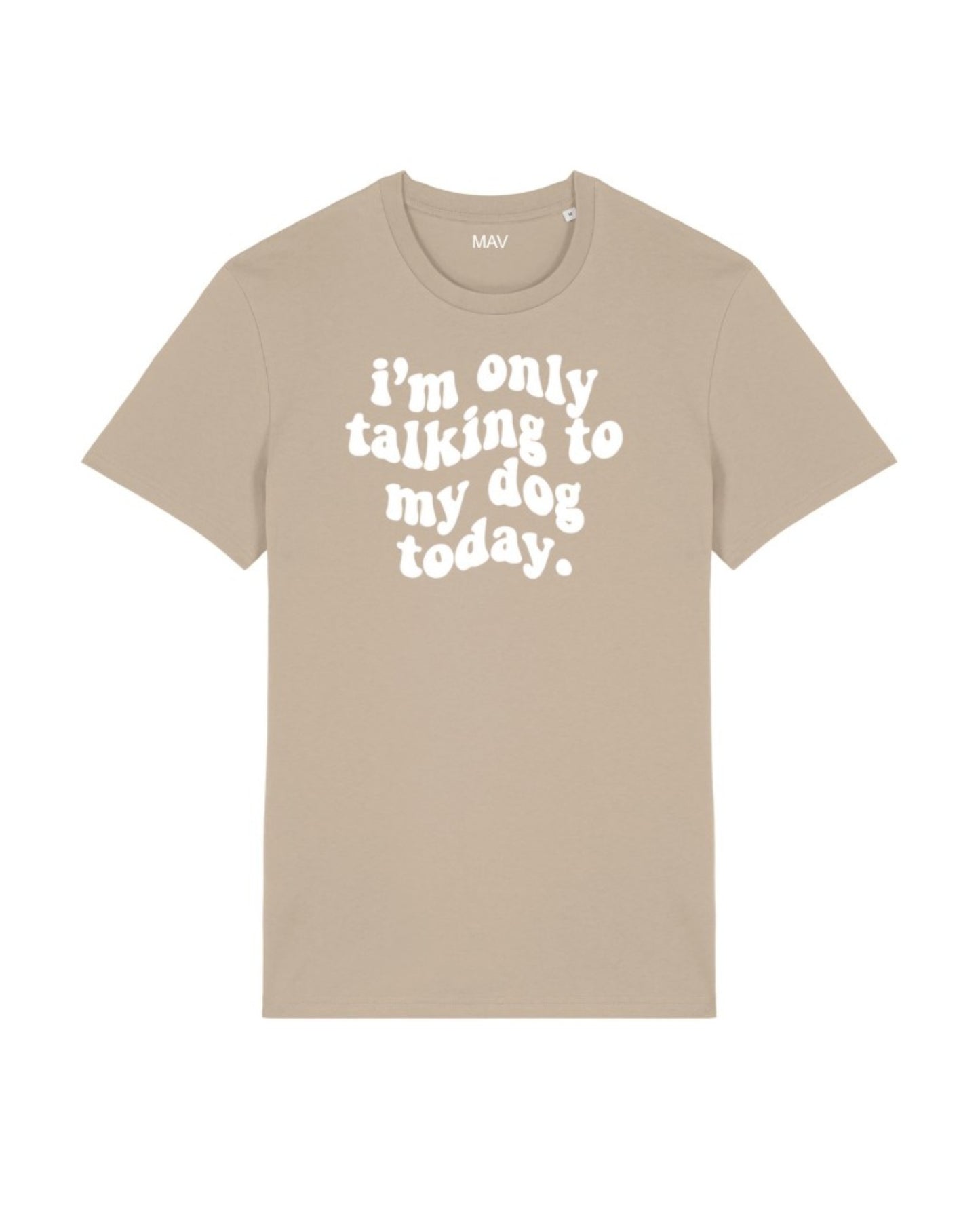 "I'm only talking to my dog today" - t-shirt