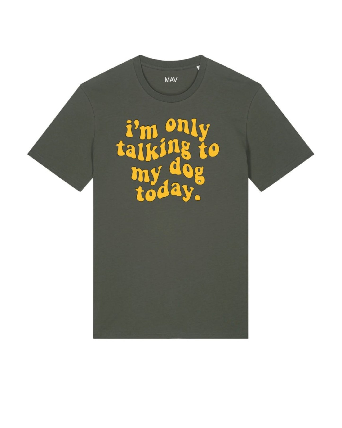 "I'm only talking to my dog today" - t-shirt