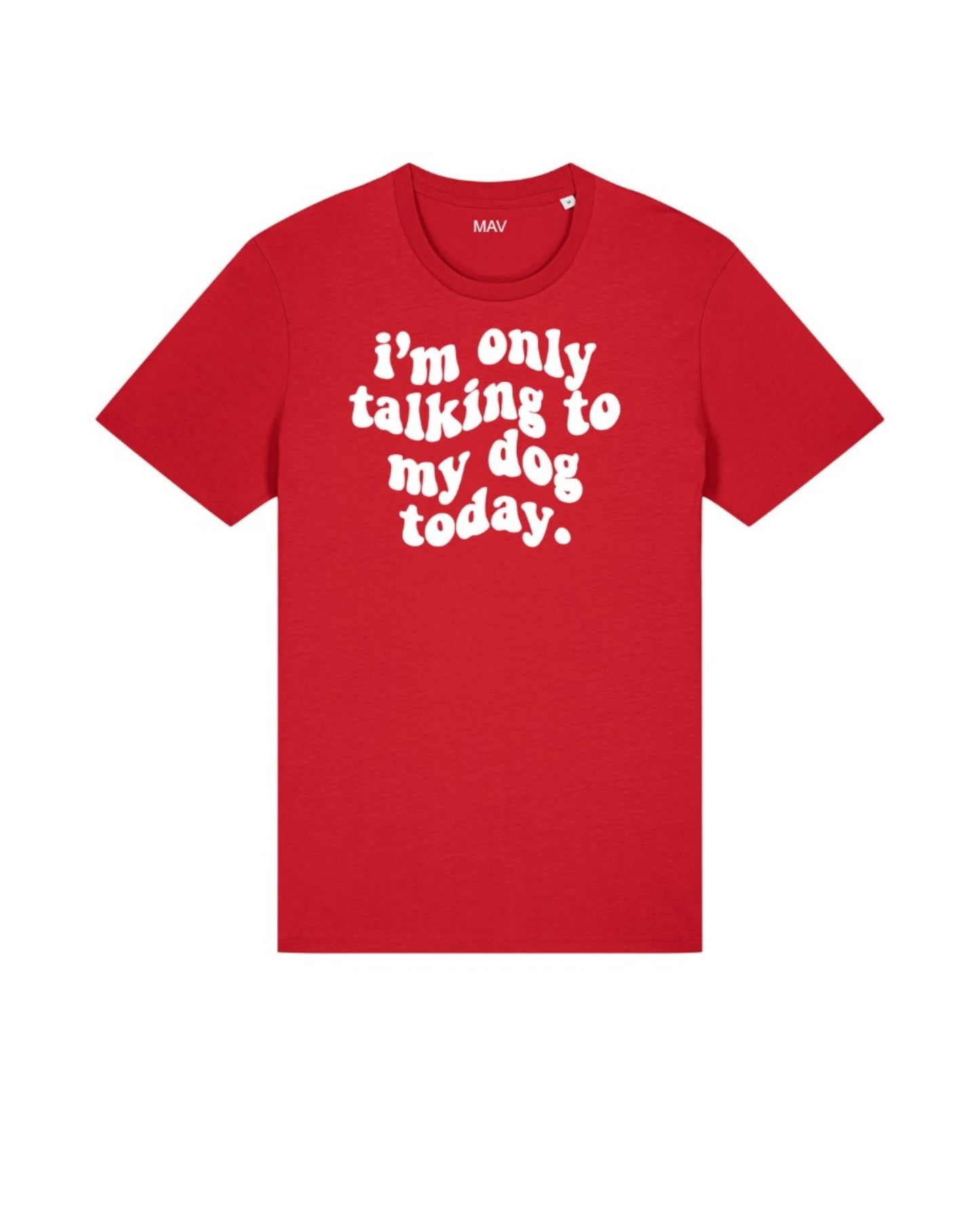 "I'm only talking to my dog today" - t-shirt